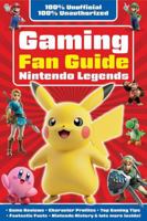 Gaming Fan Guide Nintendo Legends (100% Unofficial Gaming Guides) 1835552056 Book Cover