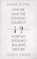 Can We Save the Catholic Church? 0007522029 Book Cover