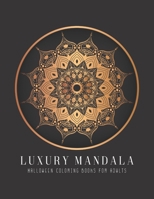 Luxury Halloween Mandala Coloring Books For Adults: Under 10, Easy to Medium Mandala Coloring Books for Adults, Anti-Stress Coloring Book, Relieve Str B08L2F86X8 Book Cover