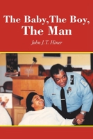 The Baby, The Boy, The Man 1098047354 Book Cover