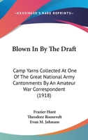 Blown In By The Draft: Camp Yarns Collected At One Of The Great National Army Cantonments By An Amateur War Correspondent 101909785X Book Cover