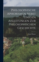 Philosophische Aphorismen nebst einigen Anleitungen zur philosophischen Geschichte 101748970X Book Cover