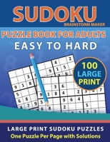 Sudoku Puzzle Book for Adults: Easy to Hard 100 Large Print Sudoku Puzzles One Puzzle Per Page with Solutions (Brain Games Book 12) B08L4R7HCV Book Cover