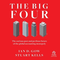 The Big Four: The Curious Past and Perilous Future of the Global Accounting Monopoly B0GGDFHD2Q Book Cover