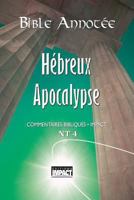 Bible Annote N.T. 4 - Hbreux  Apocalypse: Commentaires Bibliques Impact 2890821056 Book Cover