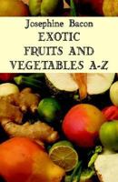 Exotic Fruits A-Z 0881623555 Book Cover