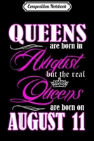 Composition Notebook: Queens Are Born On August 11 Journal/Notebook Blank Lined Ruled 6x9 100 Pages 1702192725 Book Cover
