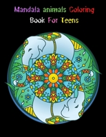 Mandala animals Coloring Book For Teens: Stress Relieving coloring book with unique 31 animals mandalas for coloring for teen B08P4HJRG6 Book Cover