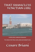 THAT SHAMELESS VENETIAN GIRL: An 18th century exuberant entrepreneur B09C1BY4LQ Book Cover
