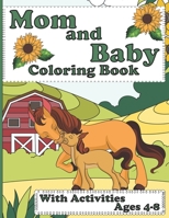 Mom And Baby Animal Coloring Book: For Kids Of All Ages Featuring Adorable Hand Drawn Animals, Dot-To-Dot, Word Games, Mazes And More B08T71LT5C Book Cover