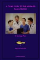 A QUICK GUIDE TO THE NCLEX-RN - Second Edition: A Strategy Plan 1974315444 Book Cover