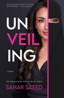 Unveiling: My Life Journey from Veil to Vision 1967262101 Book Cover