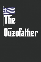 The Ouzofather Notebook: Greek Ouzo Drink Ouzofather Liquor Alcohol Notebook or Journal (6x9 inches, cream paper, dot grid with 120 pages) 1670627608 Book Cover