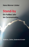 Stand-by Ein halbes Jahr im Coronamodus: Gedichte, Zahlen, Gedanken & mehr 3347207823 Book Cover