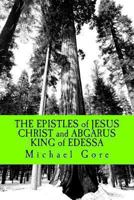 THE EPISTLES of JESUS CHRIST and ABGARUS KING of EDESSA 1480032751 Book Cover