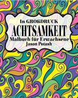 Achtsamkeit Malbuch f�r Erwachsene ( In Grobdruck ) 1530146577 Book Cover