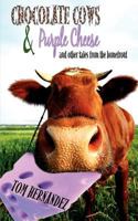 Chocolate Cows And Purple Cheese: And Other Tales From The Homefront 1440137986 Book Cover