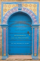 Muhammad and the Believers: At the Origins of Islam 0674064143 Book Cover