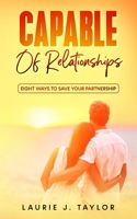 CAPABLE OF RELATIONSHIPS: EIGHT WAYS TO SAVE YOUR PARTNERSHIP B09L5364JC Book Cover