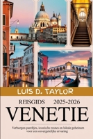 Reisgids Venetië 2025-2026: Verborgen pareltjes, iconische routes en lokale geheimen voor een onvergetelijke ervaring (Dutch Edition) B0FS84JQLG Book Cover