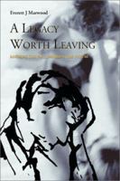 A Legacy Worth Leaving: Savoring the Past, Inspiring the Future 1412002915 Book Cover