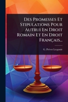 Des Promesses Et Stipulations Pour Autrui En Droit Romain Et En Droit Français... (French Edition) 1024880974 Book Cover