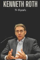 Kenneth Roth: The Biography B0DT9SF9MX Book Cover