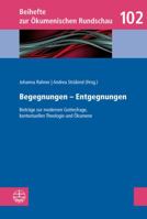 Begegnungen - Entgegnungen: Beitrage Zur Modernen Gottesfrage, Kontextuellen Theologie Und Okumene Festgabe Fur Ulrike Link-Wieczorek Zum 60. Gebu 3374041795 Book Cover