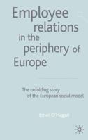 Employee Relations in the Periphery of Europe : The Unfolding Story of the European Socail Model 0333947274 Book Cover