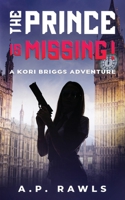 The Prince is Missing!: A Kori Briggs Adventure 1737261391 Book Cover
