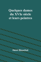 Quelques dames du XVIe siècle et leurs peintres 9357387722 Book Cover