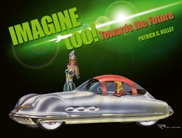 Imagine Too!: Towards the Future 1956309071 Book Cover