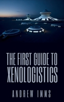The First Guide to Xenologistics B0CJ4KDXHJ Book Cover