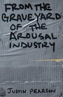 From the Graveyard of the Arousal Industry 1593762623 Book Cover