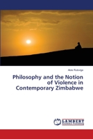 Philosophy and the Notion of Violence in Contemporary Zimbabwe 6203583146 Book Cover