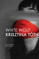 White Wolf: Sixteen Stories (The Hungarian List) 1803096160 Book Cover