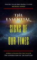 The Essential Signs of Our Times: 48 Biblical Reasons Why This Could Be the Generation of the Rapture 0578329840 Book Cover