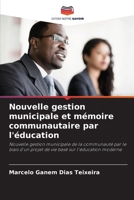 Nouvelle gestion municipale et mémoire communautaire par l'éducation: Nouvelle gestion municipale de la communauté par le biais d'un projet de vie basé sur l'éducation moderne B0CHL3RPPV Book Cover