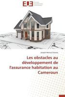 Les Obstacles Au Da(c)Veloppement de L'Assurance Habitation Au Cameroun 3841737579 Book Cover