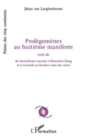 Prolégomènes au huitième manifeste: enté de du Surréalisme raconté à Mamadou Slang et à sa bande au Rendez-vous des Amis du Surréalisme raconté à ... (Poètes Des Cinq Continents) (French Edition) 2343235058 Book Cover