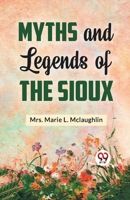 Myths and Legends of the Sioux 9359326011 Book Cover
