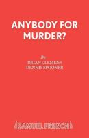 Anybody for Murder? (Acting Edition) 0573017131 Book Cover