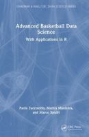 Advanced Basketball Data Science: With Applications in R 1032502177 Book Cover
