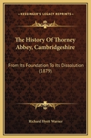 The History Of Thorney Abbey, Cambridgeshire: From Its Foundation To Its Dissolution 1165609126 Book Cover