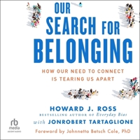 Our Search for Belonging: How Our Need to Connect Is Tearing Us Apart B0GX7FYHFV Book Cover