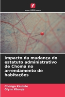Impacto da mudança do estatuto administrativo de Choma no arrendamento de habitações (Portuguese Edition) 6208938678 Book Cover