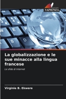 La globalizzazione e le sue minacce alla lingua francese: Le sfide di Internet 6205943549 Book Cover