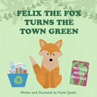 Felix the Fox turns the town green B0B14GH6D3 Book Cover
