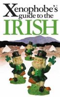 Xenophobe's Guide to the Irish (Xenophobe's Guide) 1906042373 Book Cover