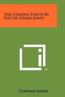 The Coming Forth by Day of Osiris Jones 1258286653 Book Cover